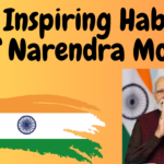 10 Inspiring Habits Of Narendra Modi